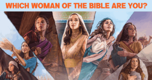 Which Woman Of The Bible Are You